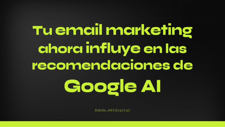 Tu email marketing ahora influye en las recomendaciones de Google AI